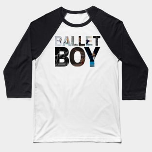 BALLET BOY Baseball T-Shirt